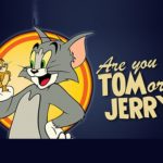 Are You Tom or Jerry?